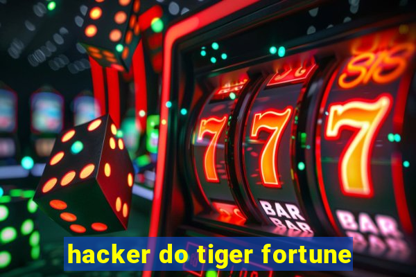 hacker do tiger fortune